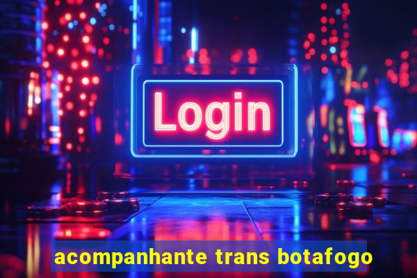 acompanhante trans botafogo